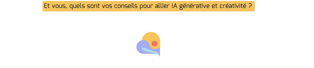 Vos conseils pour allier IA et créativité ?